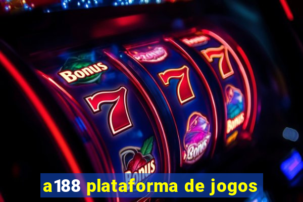 a188 plataforma de jogos